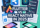 Flutter vs React Native: Best Choice for 2025?