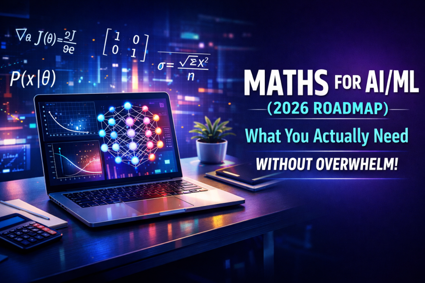 Maths for AI/ML (2026 Roadmap): What You Actually Need